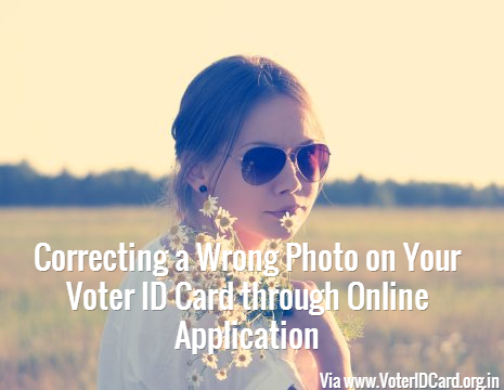 voter id card correction for wrong photograph