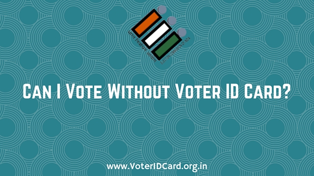 can i vote without voter id card - yes you can