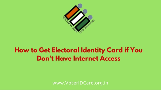 how to get an electoral identity card if you do not have internet access